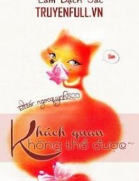 Khách Quan, Không Thể Được